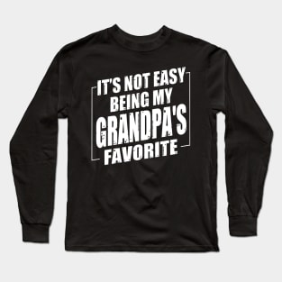 It's Not Easy Being My Grandpa's Favorite Long Sleeve T-Shirt